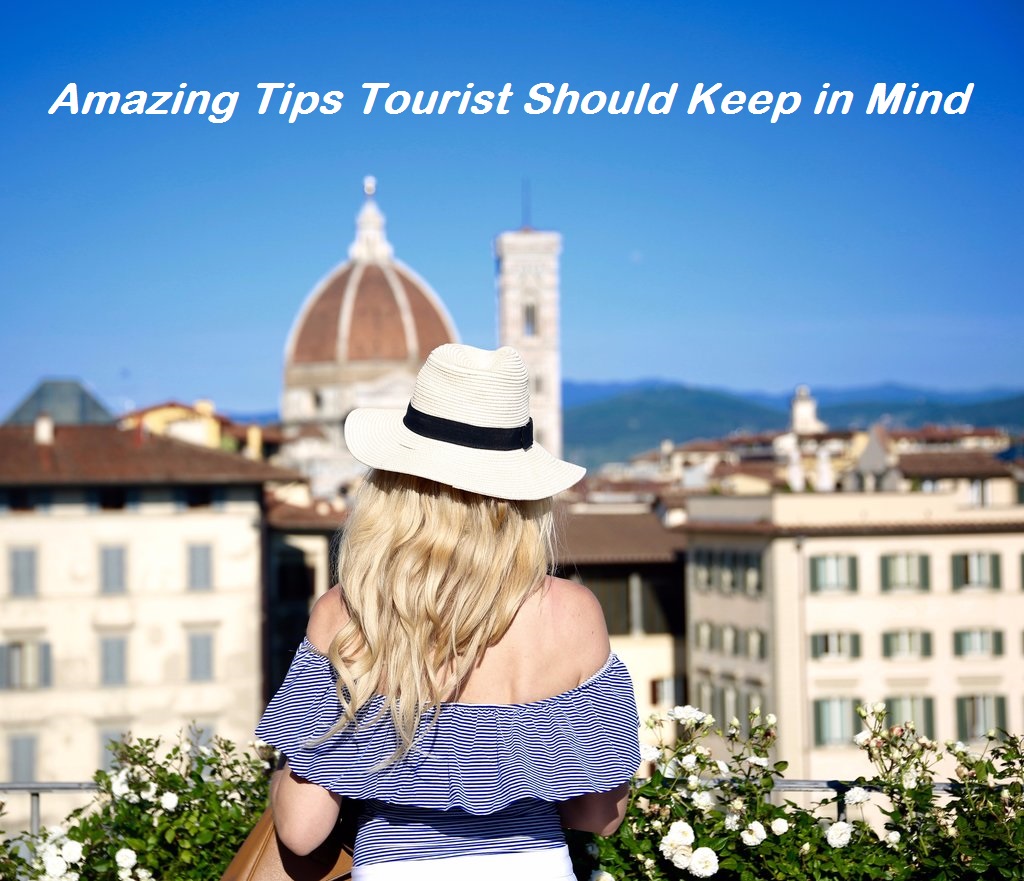 4 Amazing Tips Every Tourist Should Keep in Mind